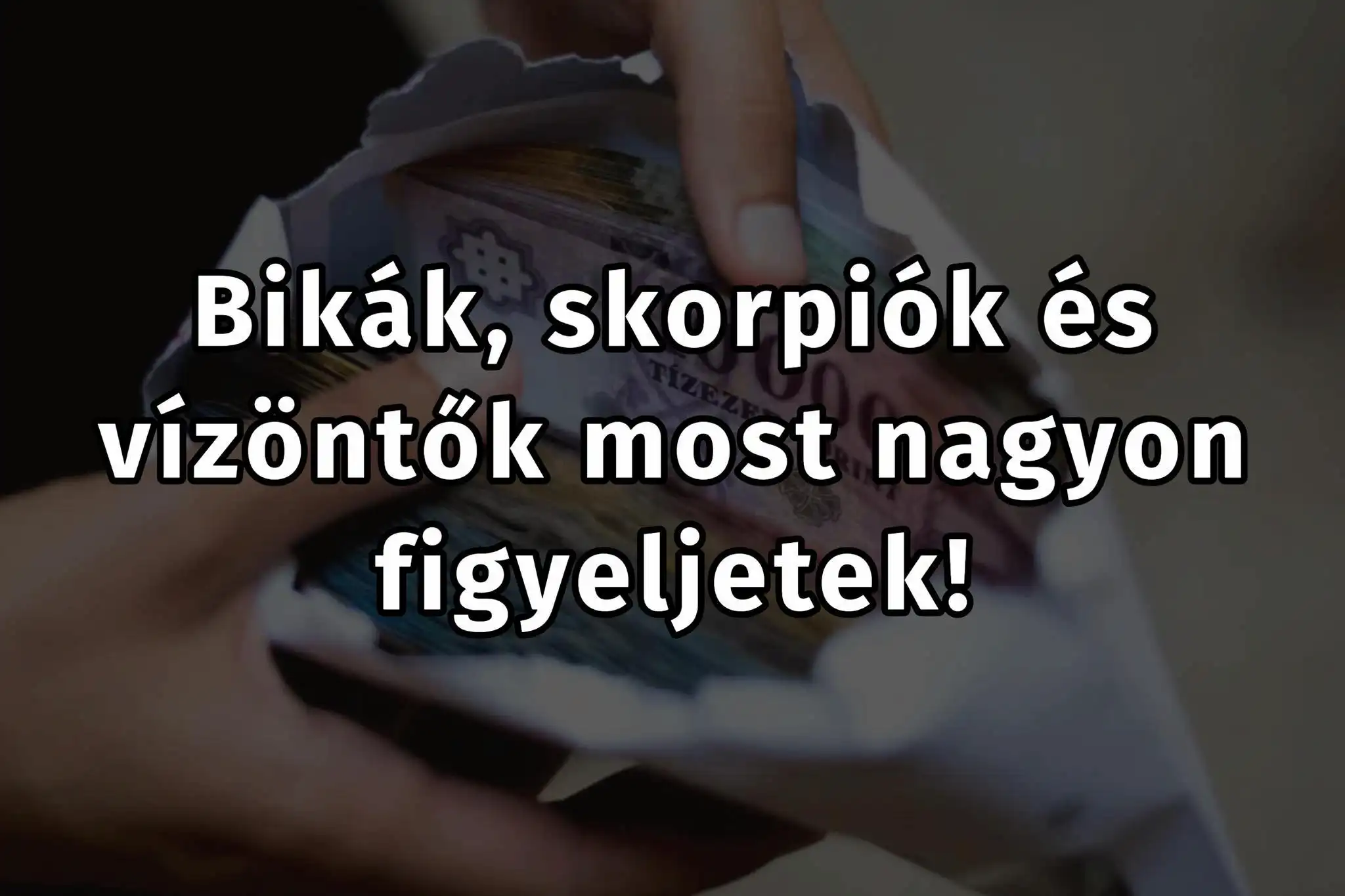 A Bikák, Skorpiók és a Vízöntők most nagyon figyeljenek! Anyagi felemelkedés jön!